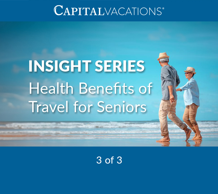 Capital Vacations Highlights the Health Benefits of Travel for Seniors